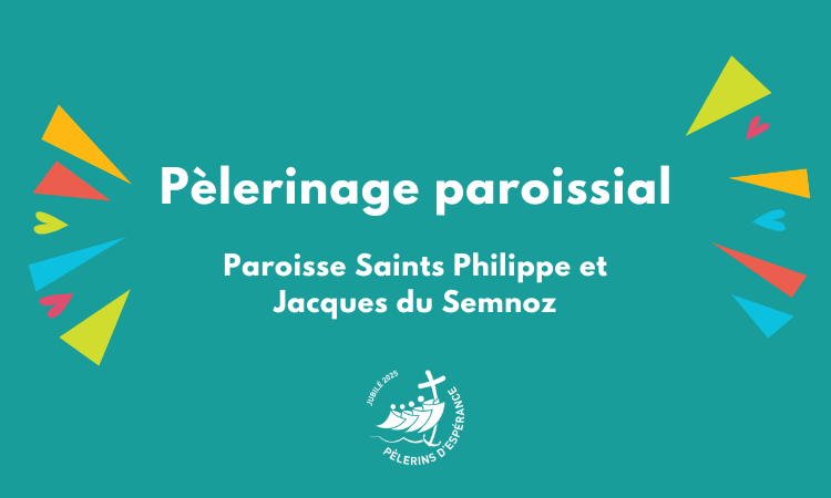 Pèlerinage jubilaire paroissial de la paroisse Saints Philippe et Jacques du Semnoz